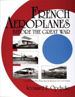 French Aeroplanes Before the Great War, Including Many Rare Photos from the Musee De l'Air Et De l'Espace