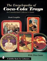The Encyclopedia of Coca-Cola Trays