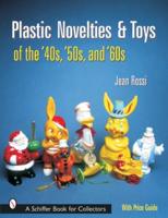 Plastic Novelties & Toys of the '40S, '50S, and '60S