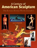 A Century of American Sculpture and the Roman Bronze Works Foundry