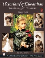 Victorian & Edwardian Fashions for Women, 1840 to 1919