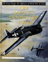 The Great Pacific Air Offensive of World War II. Volume 3 On Japan's Doorstep, 1945