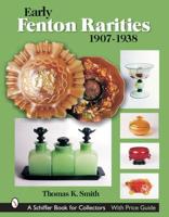 Early Fenton Rarities, 1907-1938