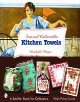 Fun & Collectible Kitchen Towels, 1930S-1960S
