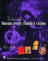 Fashionable Mourning Jewelry, Clothing & Customs