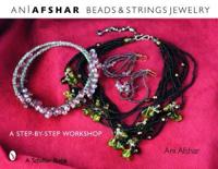 Beaded Fantasies. Beads & Strings Jewelry : A Step-by-Step Workshop