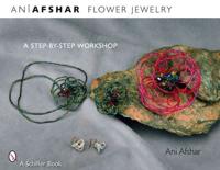 Beaded Fantasies. Beaded Flowers Jewelry : A Step-by-Step Workshop