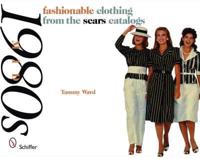 Fashionable Clothing from the Sears Catalogs. Mid 1980S