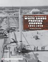 The Rockets and Missiles of White Sands Proving Ground, 1945-1958