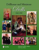 Dollhouse & Miniature Dolls, 1840 to 1990