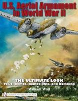U.S. Aerial Armament in World War II Vol. 2 Bombs, Bombsights, and Bombing