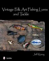 Vintage Folk Art Fishing Lures and Tackle