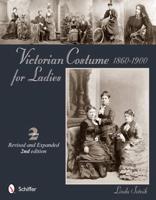 Victorian Costume for Ladies, 1860-1900