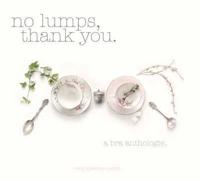 No Lumps, Thank You