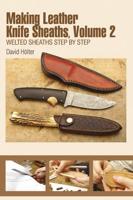 Making Leather Knife Sheaths. Volume 2 Welted Sheaths Step by Step