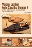 Making Leather Knife Sheaths. Volume 3 Welted Sheaths With Snap Fastener and Mexican Loop