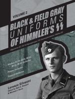 Black and Field Gray Uniforms of Himmler's SS: Allgemeine-SS • SS-Verfügungstruppe • SS-Totenkopfverbände • Waffen-SS Vol. 2