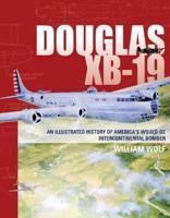 Douglas XB-19, an Illustrated History of America's Would-Be Intercontinental Bomber