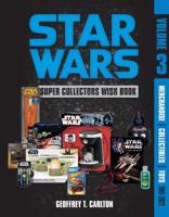 Star Wars Super Collector's Wish Book. Volume 3 Merchandise, Collectibles, Toys, 2011-2022