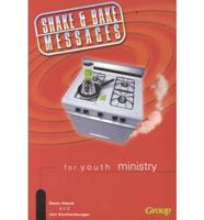 Shake & Bake Messages for Youth Ministry