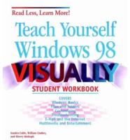 Teach Yourself Windows( 98 VISUALLY TM Student Workbook