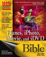 iTunes, iPhoto, iMovie, and iDVD Bible
