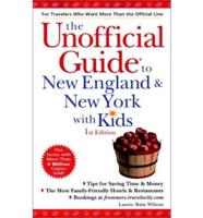 The Unofficial Guide( to New England and New York With Kids