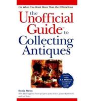The Unofficial GuideTM to Collecting Antiques