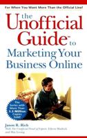The Unofficial Guide to Marketing Your Business Online