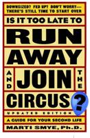 Is It Too Late to Run Away and Join the Circus?