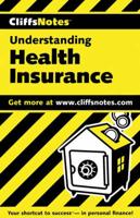 CliffsNotesTM Understanding Health Insurance