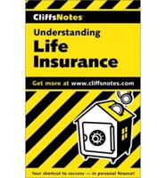 CliffsNotesTM Understanding Life Insurance
