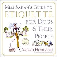 Miss Sarah's Guide to Etiquette for Dogs & Their People