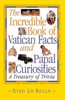 The Incredible Book of Vatican Facts and Papal Curiosities