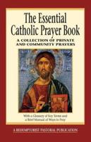 The Essential Catholic Prayer Book: A Collection of Private and Community Prayers