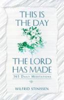This Is the Day the Lord Has Made: 365 Daily Meditations