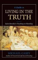 Guide to Living in the Truth: St. Benedict's Teaching on Humility