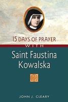 15 Days of Prayer With Saint Faustina Kowalska