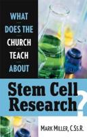 What Does the Church Teach About Stem Cell Research?