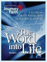 Word Into Life, Year C: A Guide for Group Reflection on Sunday Scripture