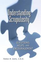 Understanding Scrupulosity: Questions, Help, and Encouragement