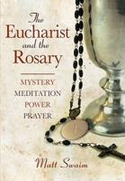 Eucharist and the Rosary: Mystery, Meditation, Power, Prayer