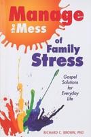 Manage the Mess of Family Stress