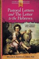 Pastoral Letters and the Letter to the H: 1 and 2 Timothy, Titus, Hebrews