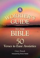 A Worrier's Guide to the Bible: 50 Verse: 50 Verses to Ease Anxieties
