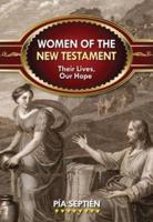 Women of the New Testament: Their Lives, Our Hope