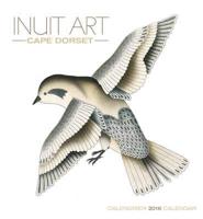 Inuit Art/Cape Dorset 2016 Wall Calendar