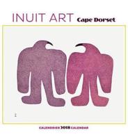 Inuit Art/Cape Dorset 2018 Wall Calendar