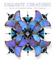 Exquisite Creatures: Christopher Marley 2021 Wall Calendar