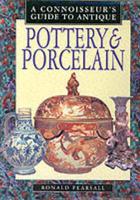 A Connoisseur's Guide to Antique Pottery & Porcelain